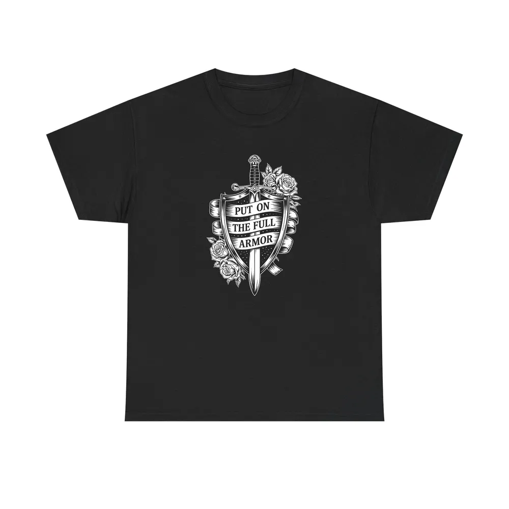 Put On The Full Armor T-Shirt