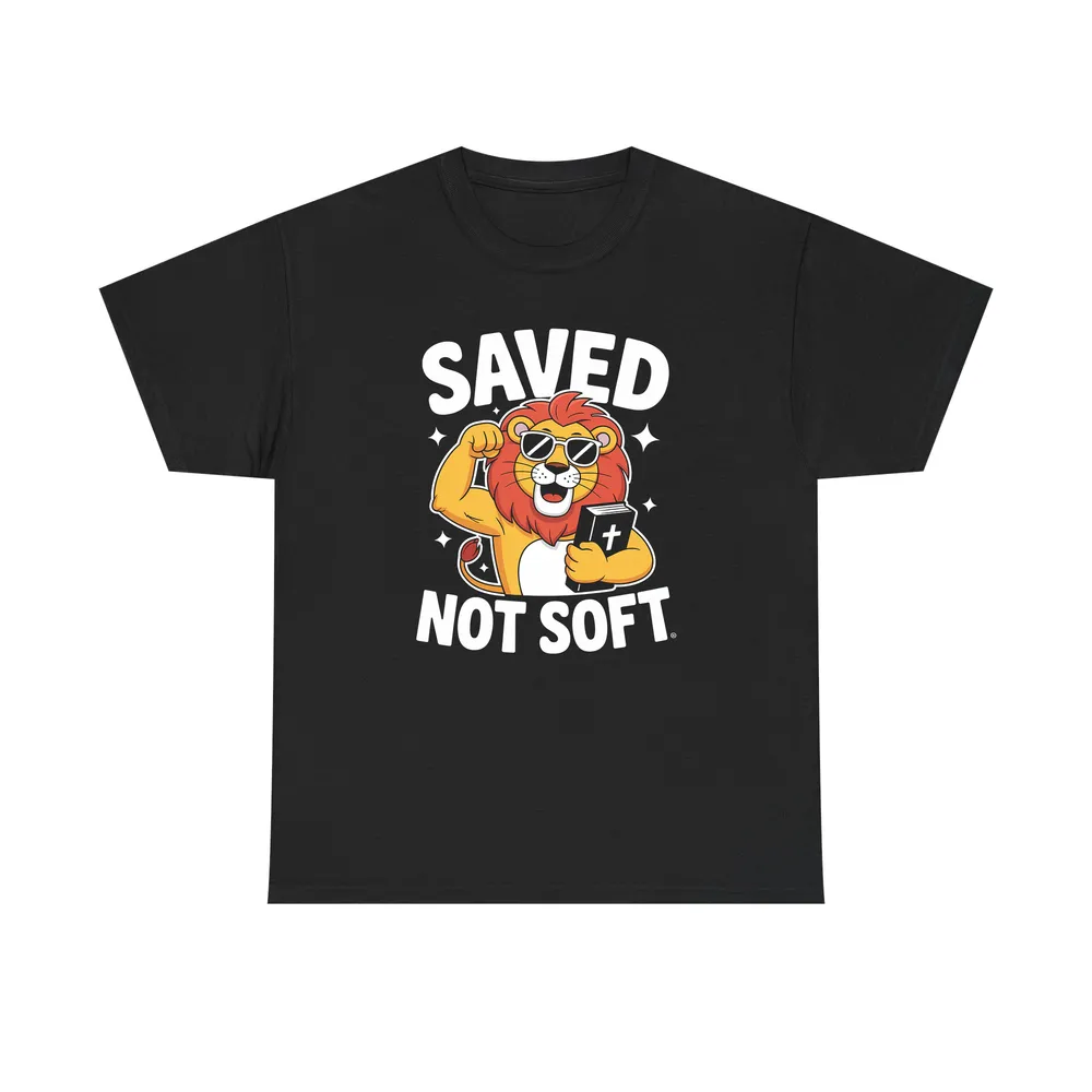 Saved Not Soft T-Shirt