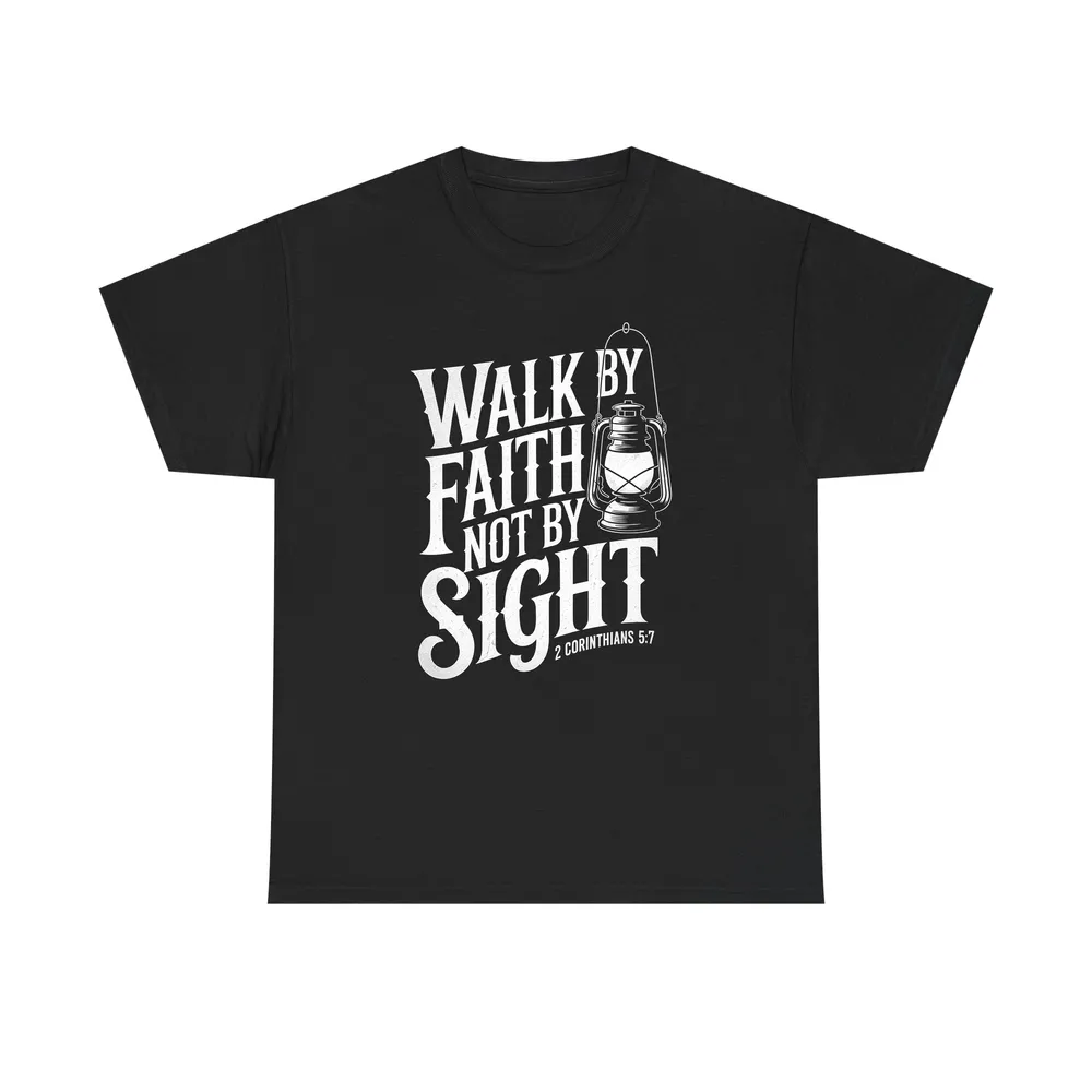 Walk By Faith Not By Sight Shirt