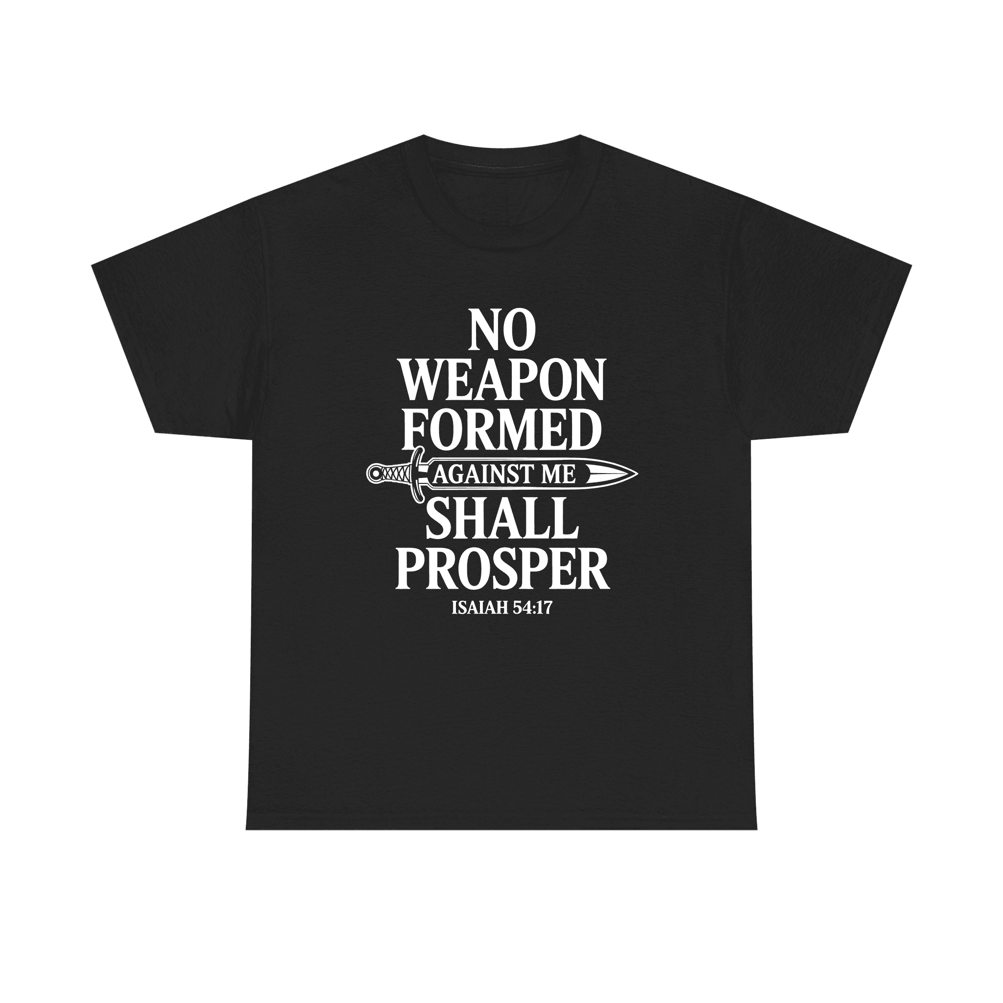 No weapon formed agaisnt me shall prosper tee