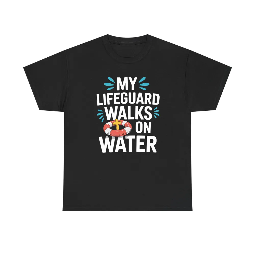 My Lifeguard Walks On Water T-Shirt